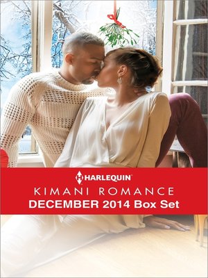 Harlequin Kimani Romance December 2014 Box Set: A Mistletoe Affair\Her Tender Touch\Just for Christmas Night\Love's Wager - ebook